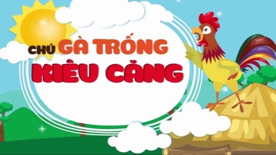 CHÚ GÀ TRỐNG KIÊU CĂNG (P2)